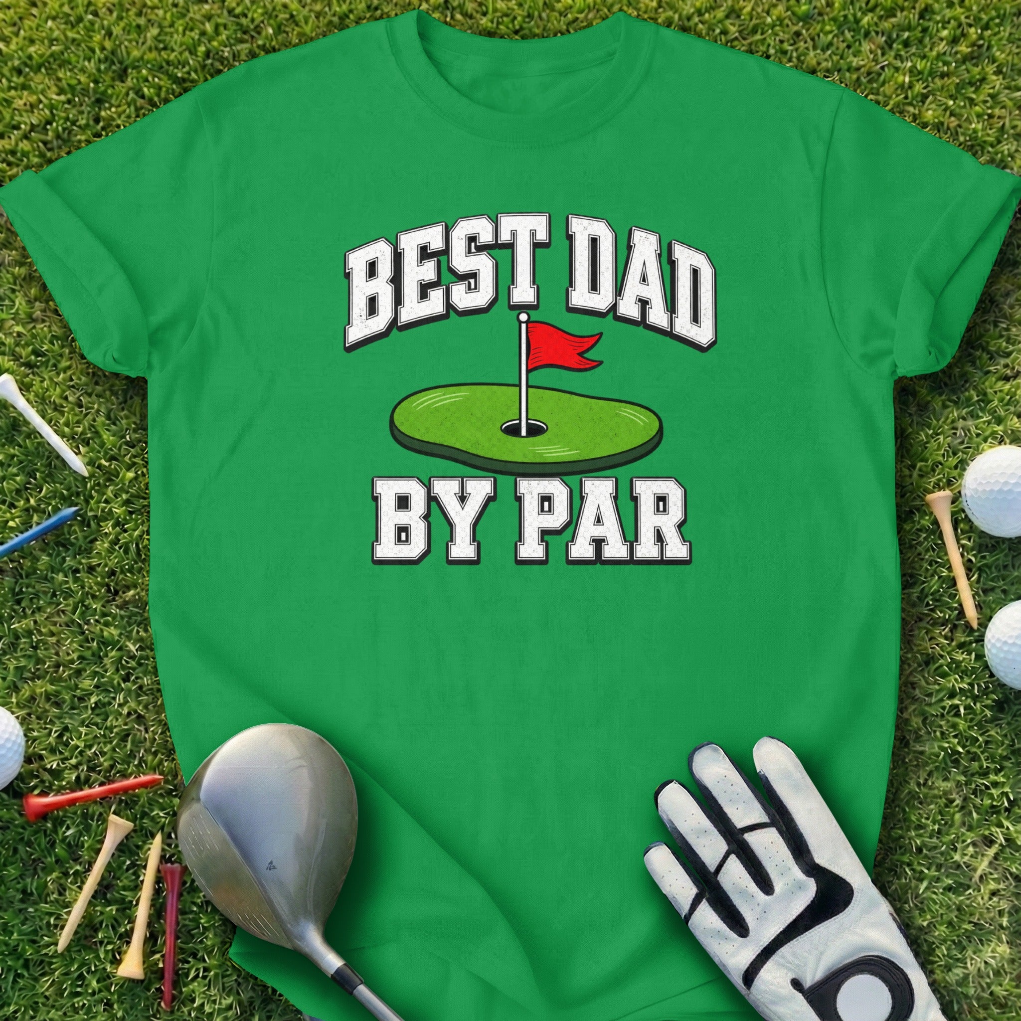 Green t-shirt with "Best Dad by Par" text and a golf hole graphic.