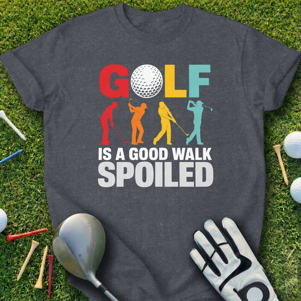 Golf t-shirt with text "GOLF IS A GOOD WALK SPOILED".