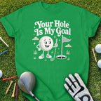 Green t-shirt with cartoon golf ball and text "Your Hole Is My Goal".