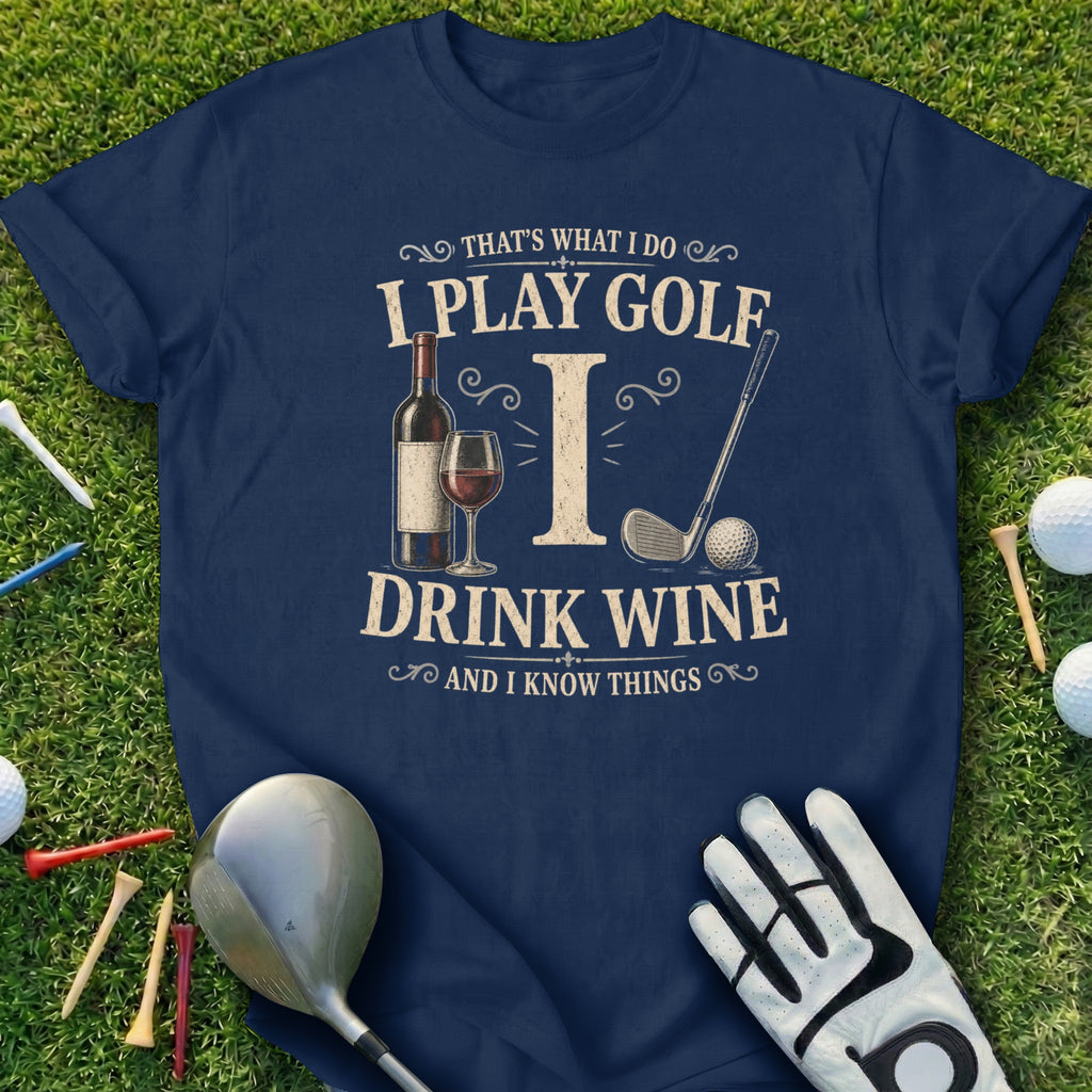 Navy t-shirt with text "I PLAY GOLF, I DRINK WINE, AND I KNOW THINGS."