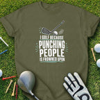 Olive t-shirt with "I golf because punching people is frowned upon" graphic.