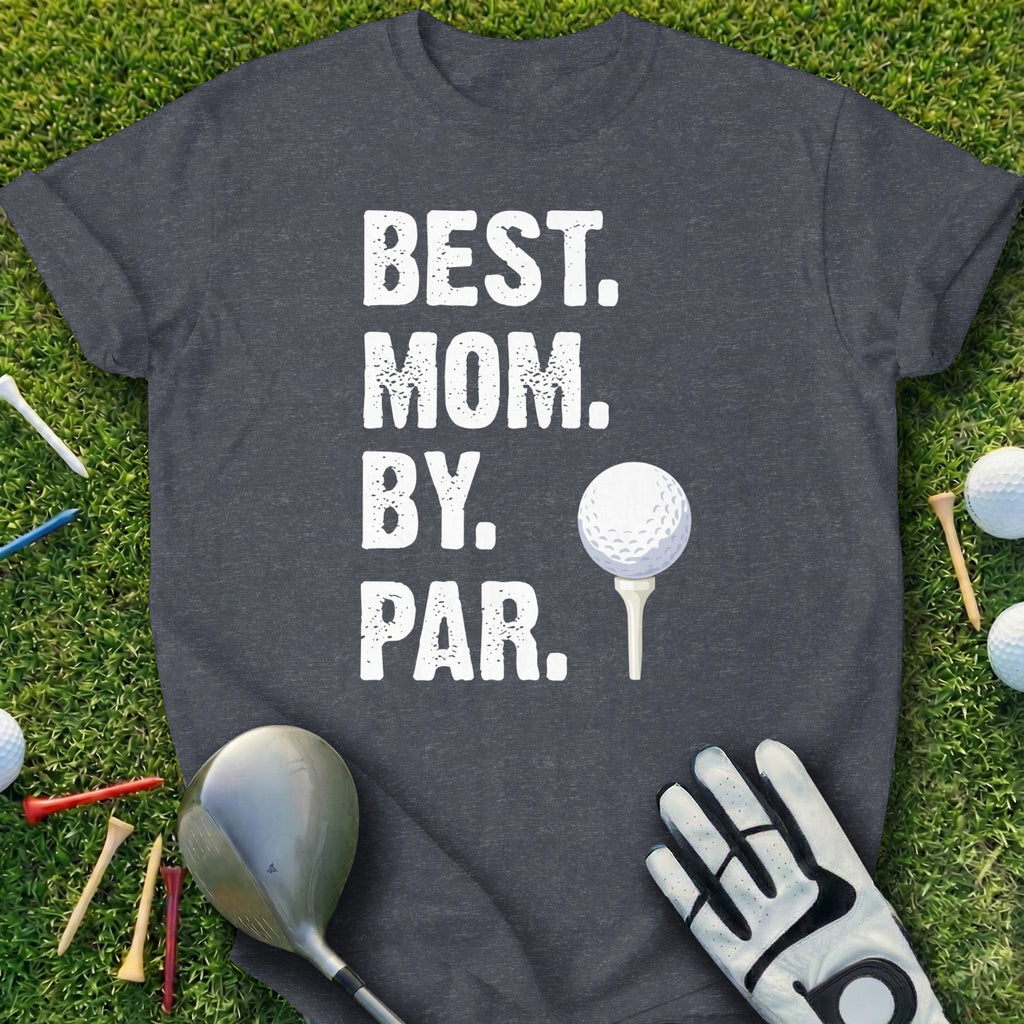 Best Mom By Par Funny Golf Themed T-Shirt