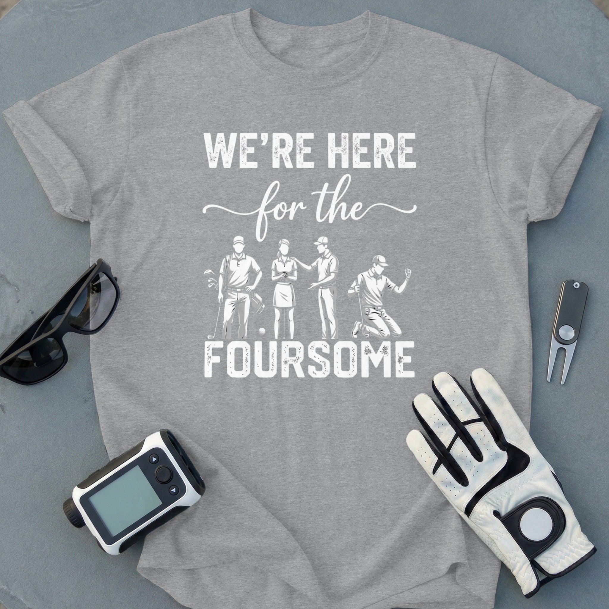 We're Here for the Foursome Golf Tee Shirt