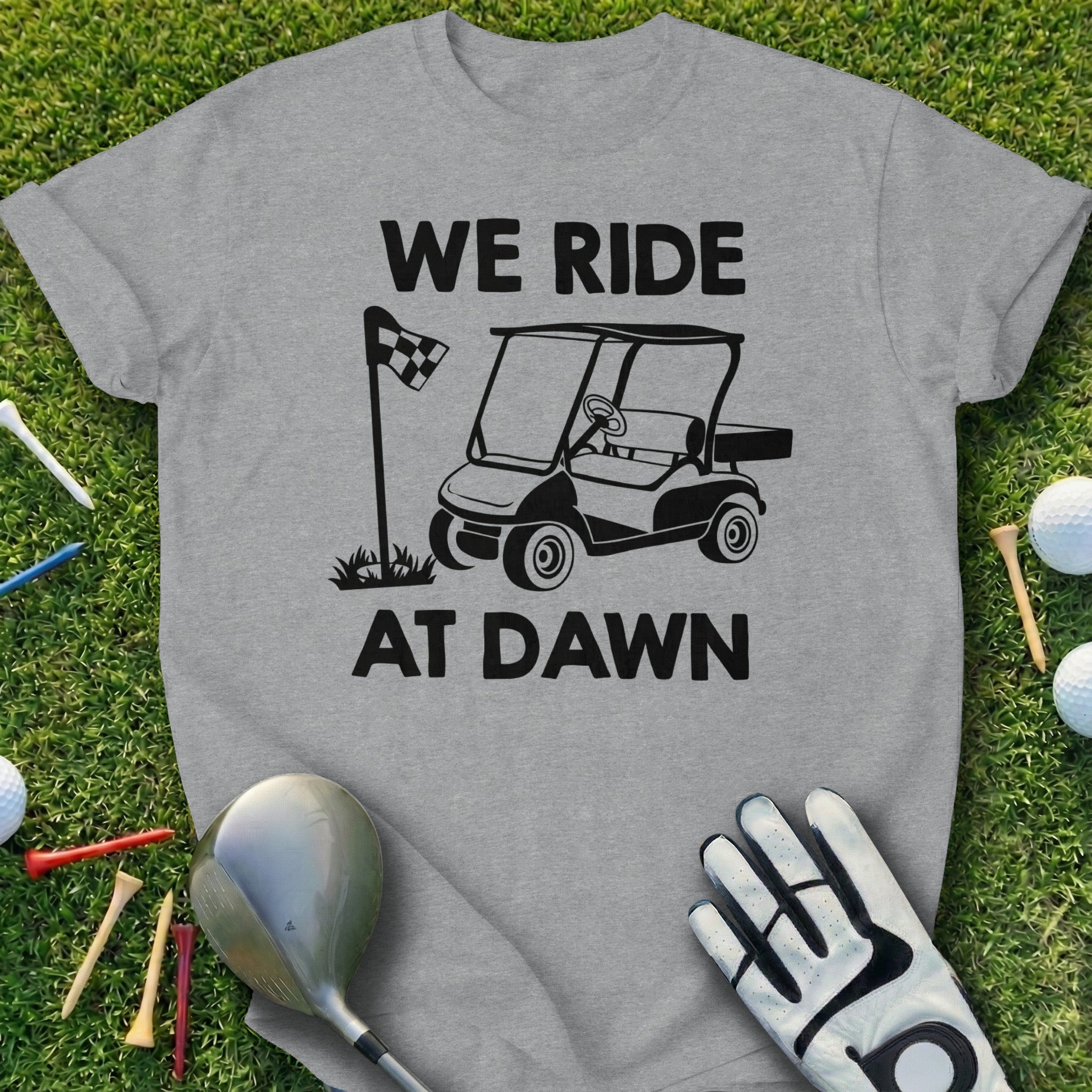 We Ride At Dawn Golf Cart Graphic T-Shirt