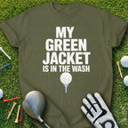 Olive green t-shirt with white text "MY GREEN JACKET IS IN THE WASH"