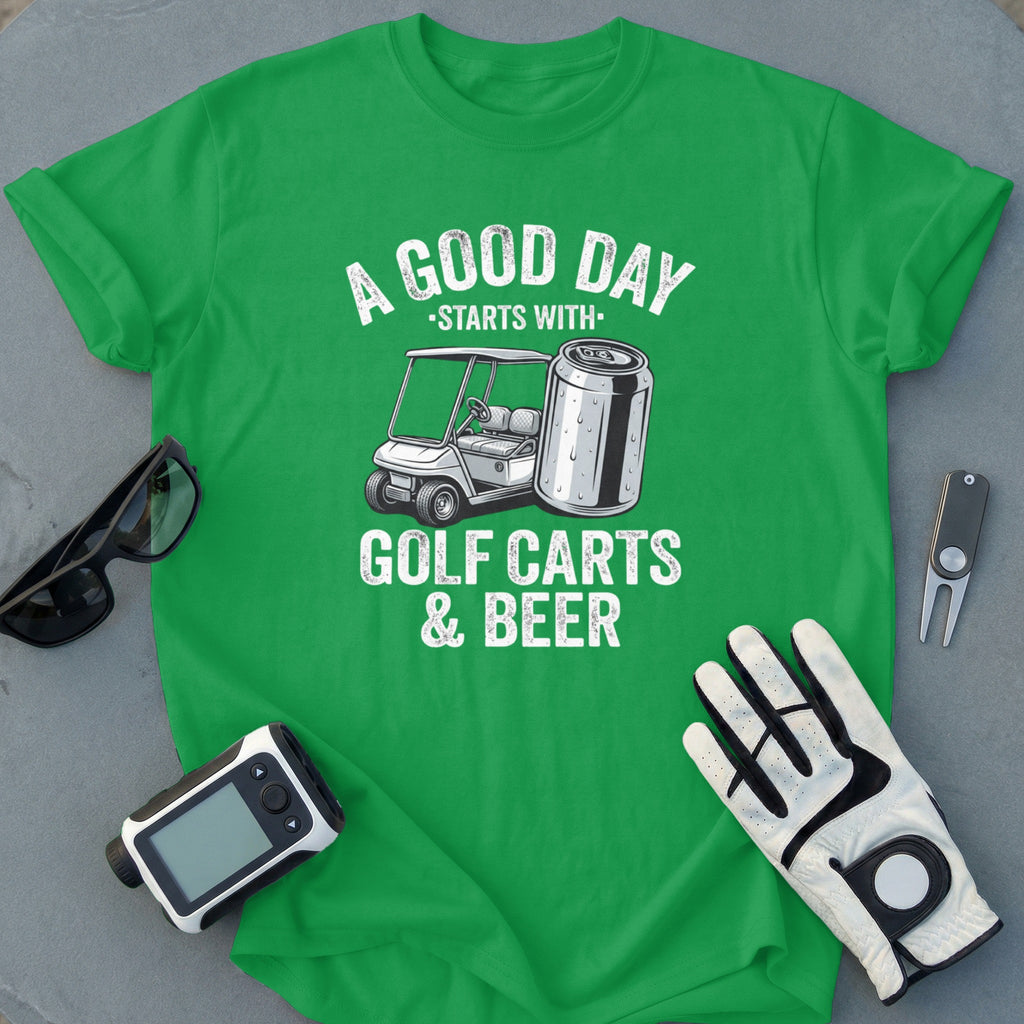 A Good Day Starts with Golf Carts and Beer T-Shirt