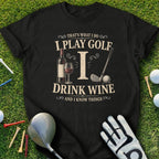 Black t-shirt with text "I Play Golf, I Drink Wine, And I Know Things" and golf imagery.