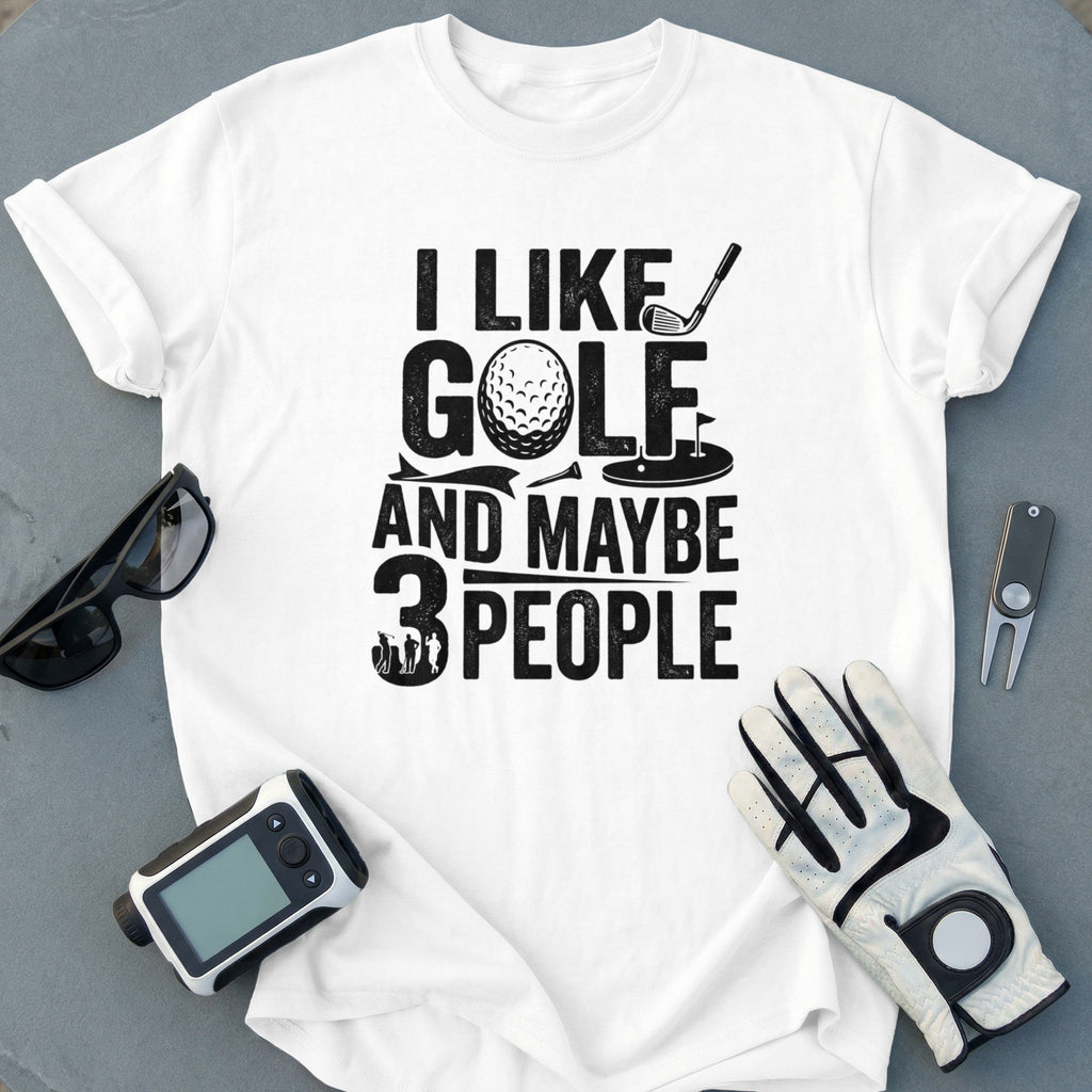 I Like Golf And Maybe 3 People Funny T-Shirt