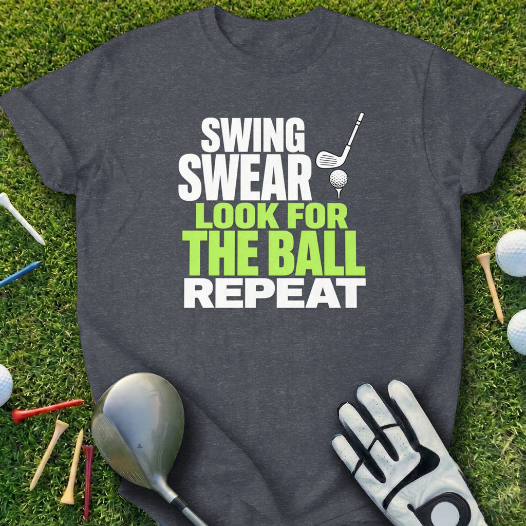 Dark grey t-shirt with white and green text saying "Swing, Swear, Look for the ball, Repeat".