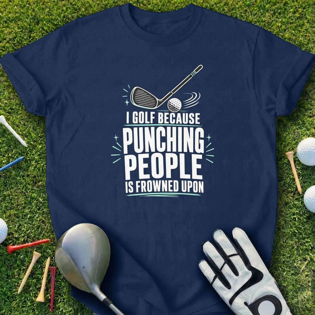 Navy t-shirt with "I golf because punching people is frowned upon" text and graphics.