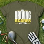 Olive green t-shirt with "MY DRIVING SCARES ME TOO" text.
