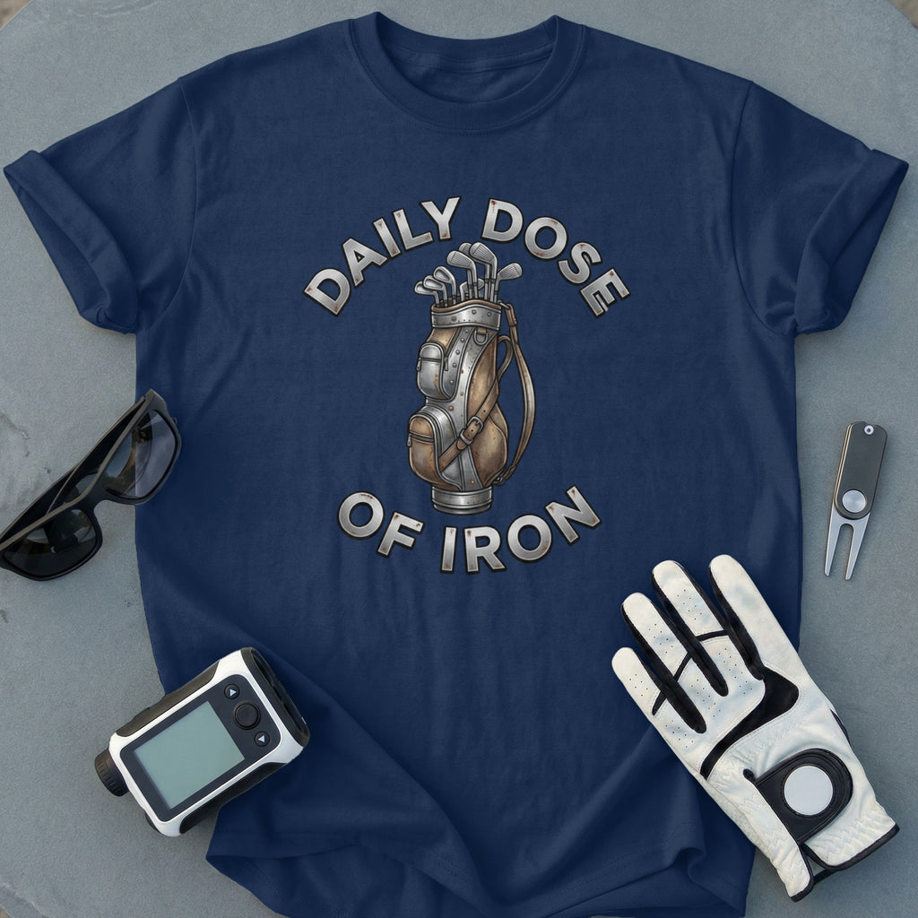 Daily Dose of Iron Graphic Shirt for Golf Enthusiasts