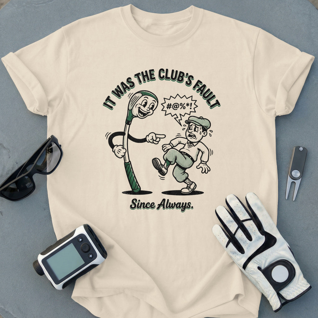 It Was The Club's Fault Since Always Funny Golf Shirt