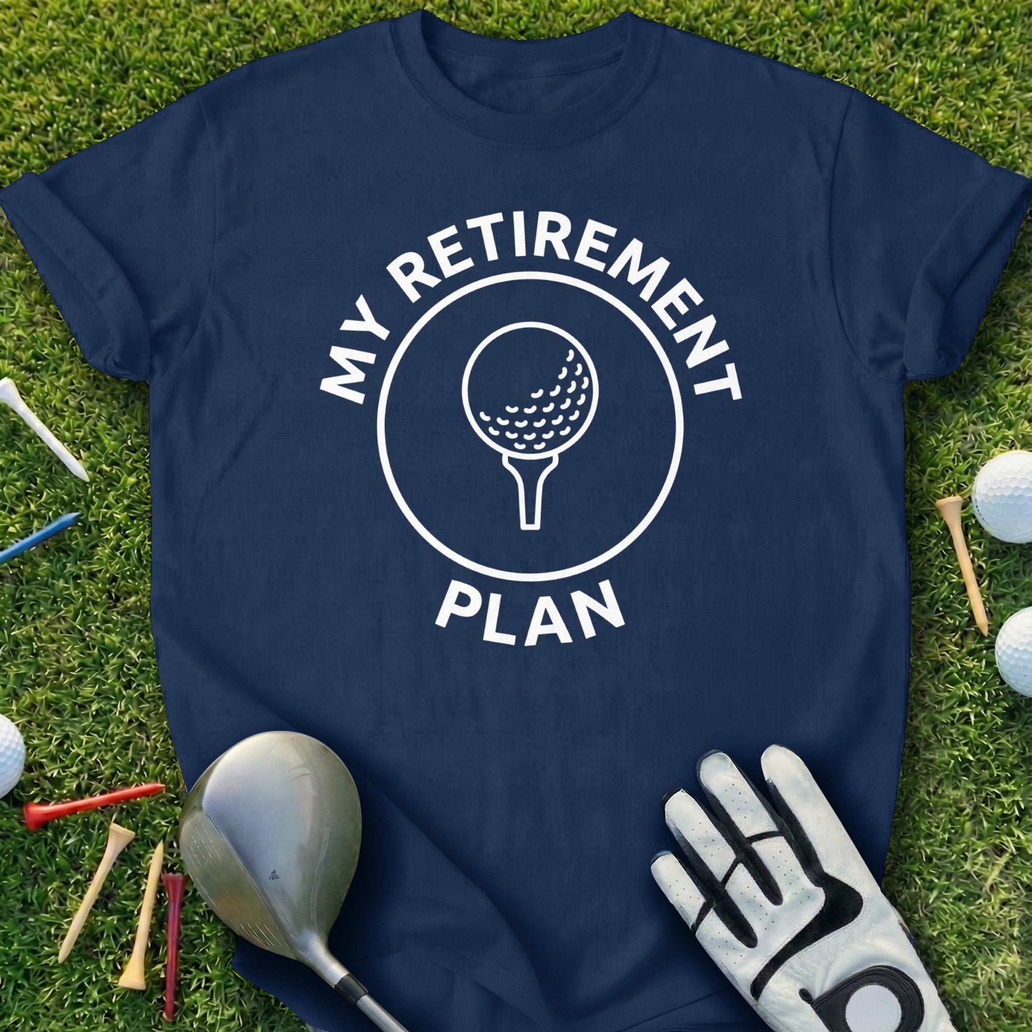 My Retirement Plan Golf Graphic T-Shirt
