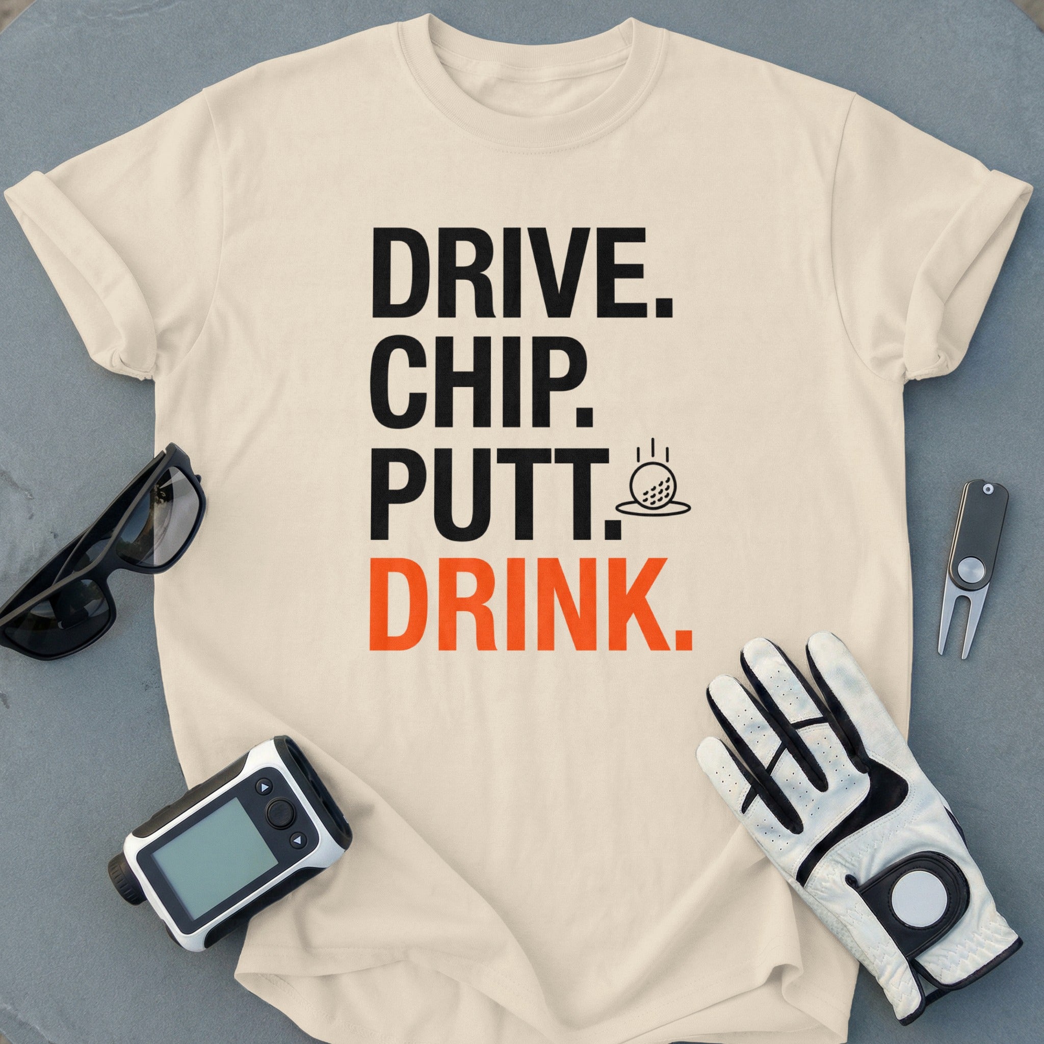Drive Chip Putt Drink Unique Golf Humor Shirt