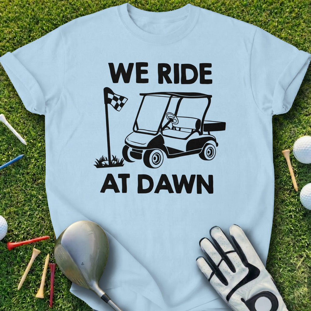 We Ride At Dawn Golf Cart Graphic T-shirt