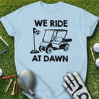 We Ride At Dawn Golf Cart Graphic T-shirt