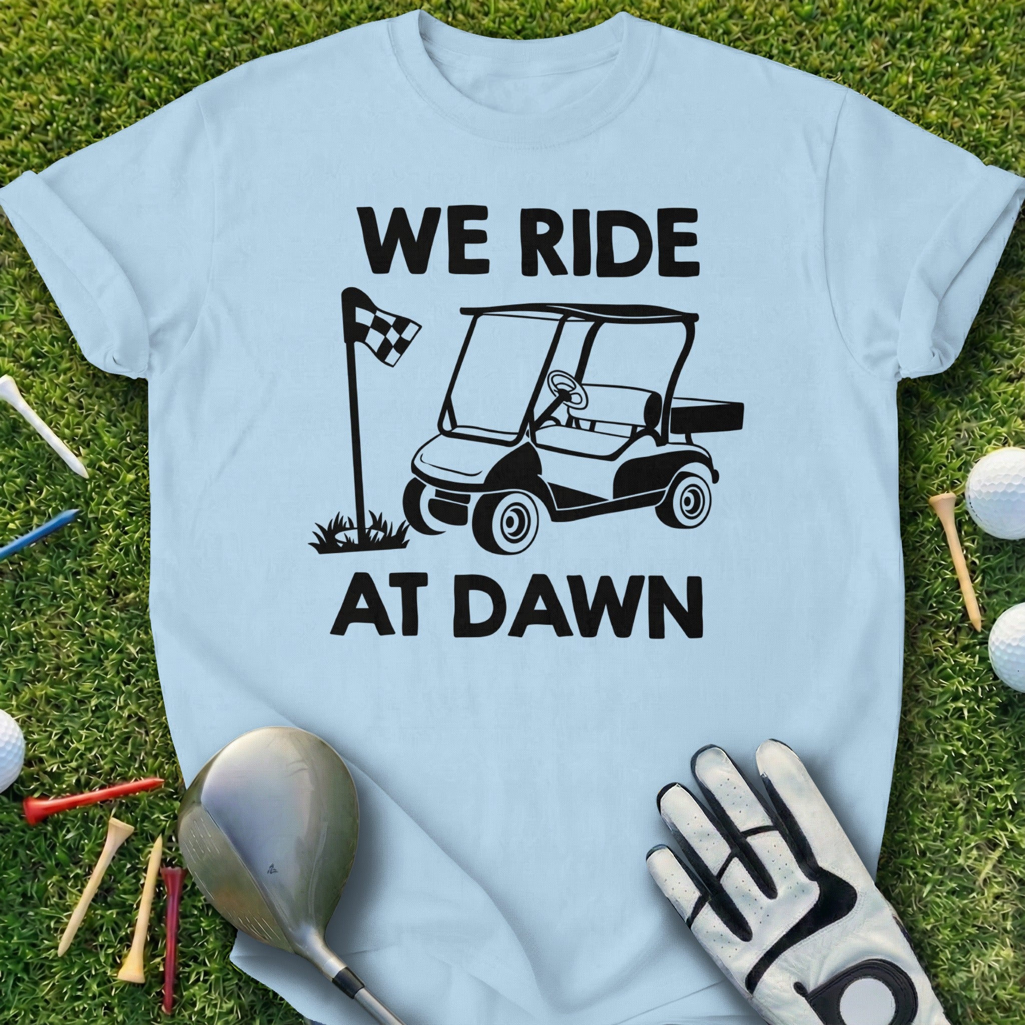 We Ride At Dawn Golf Cart Graphic T-shirt