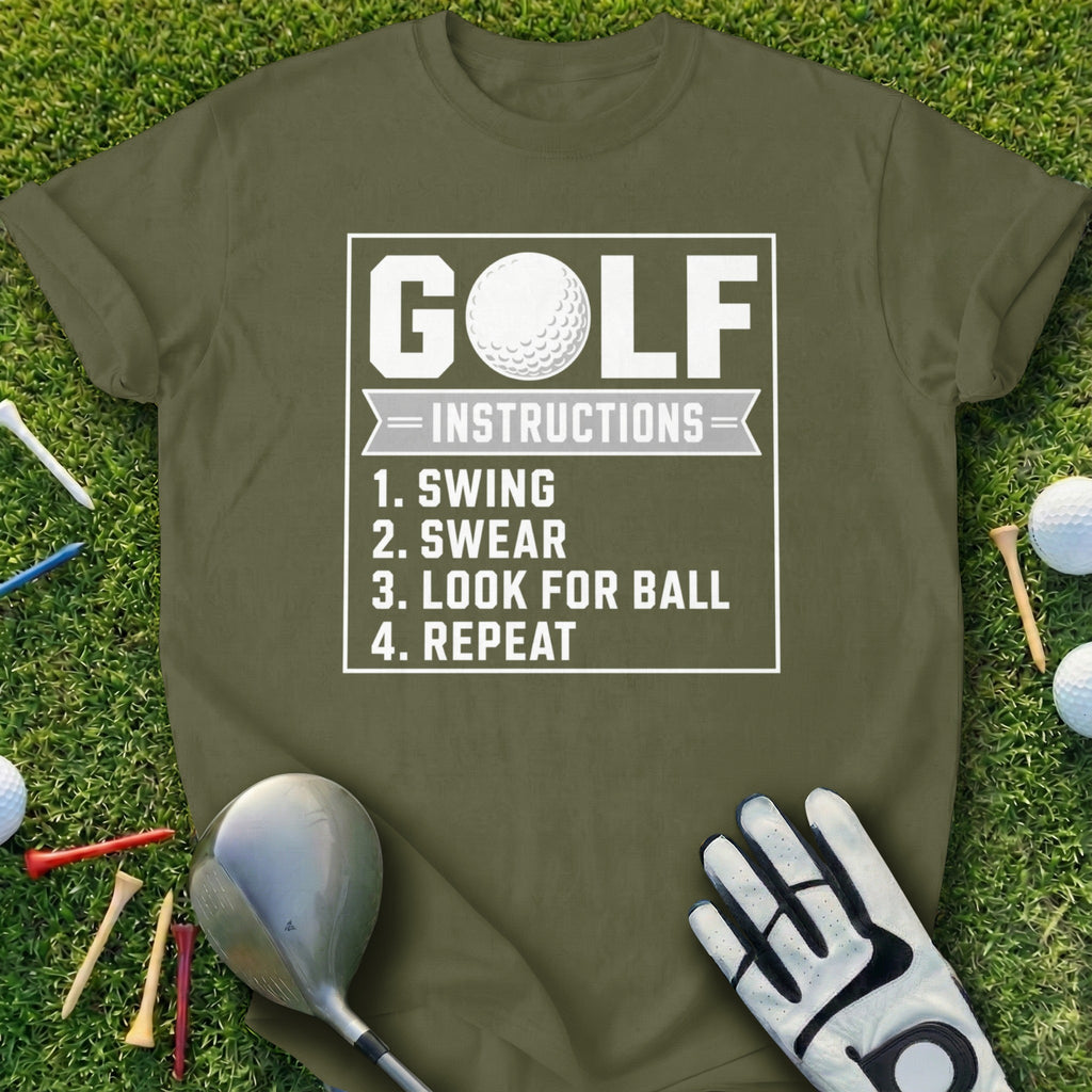 Golf Instructions: Swing, Swear, Look for Ball, Repeat. T-shirt.