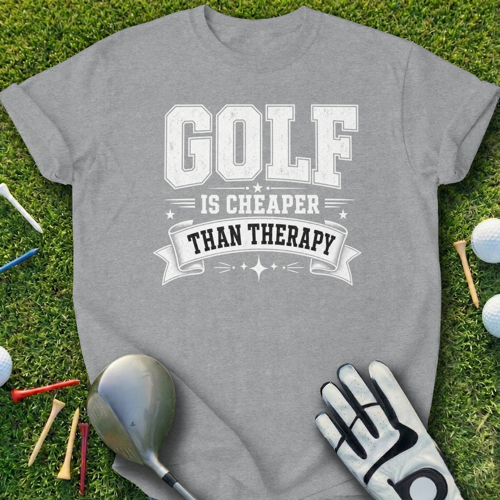Gray t-shirt with "GOLF IS CHEAPER THAN THERAPY" text.