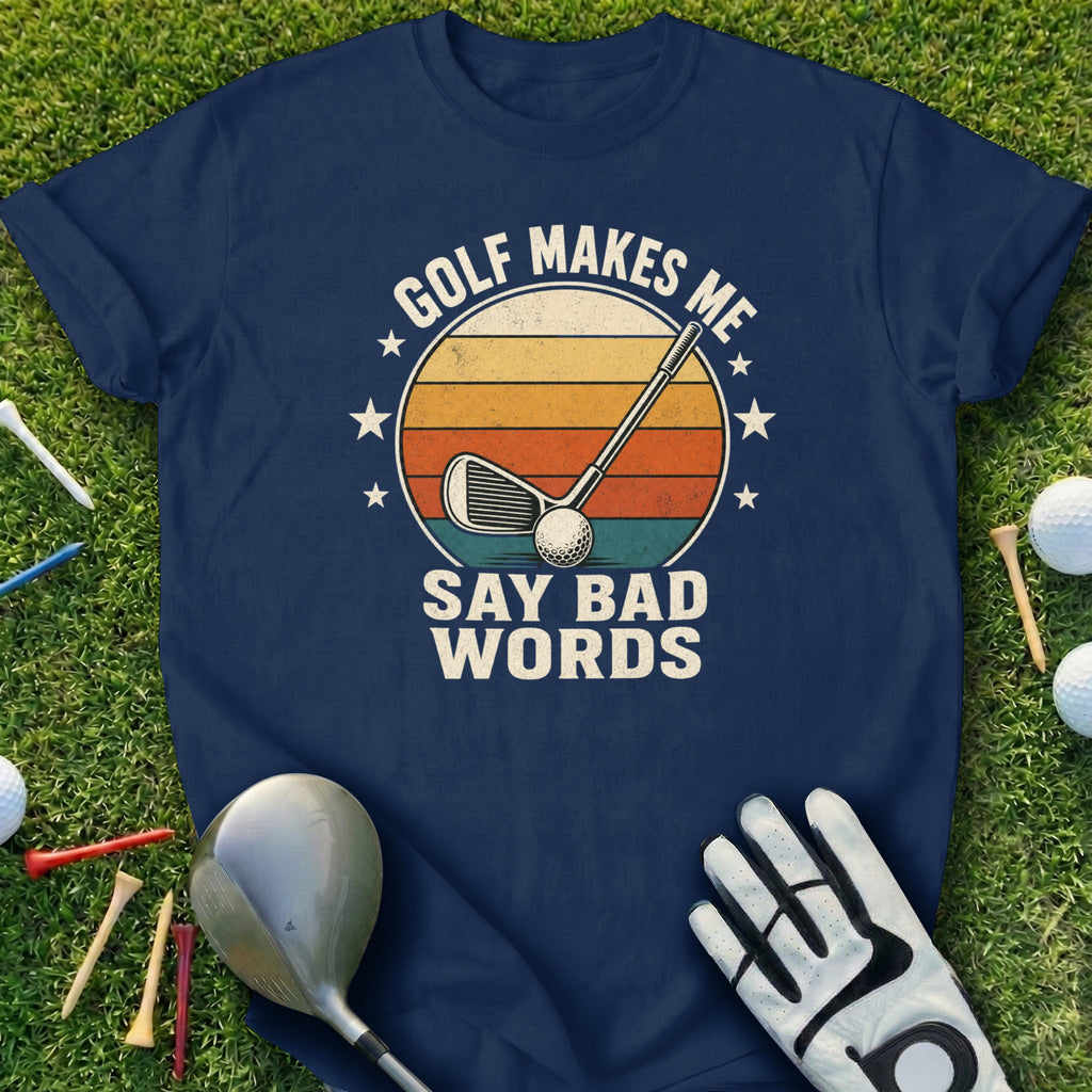 Navy t-shirt with "Golf Makes Me Say Bad Words" and golf club graphic.