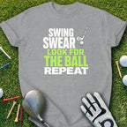 Gray t-shirt with "Swing Swear Look for the Ball Repeat" text and golf imagery.