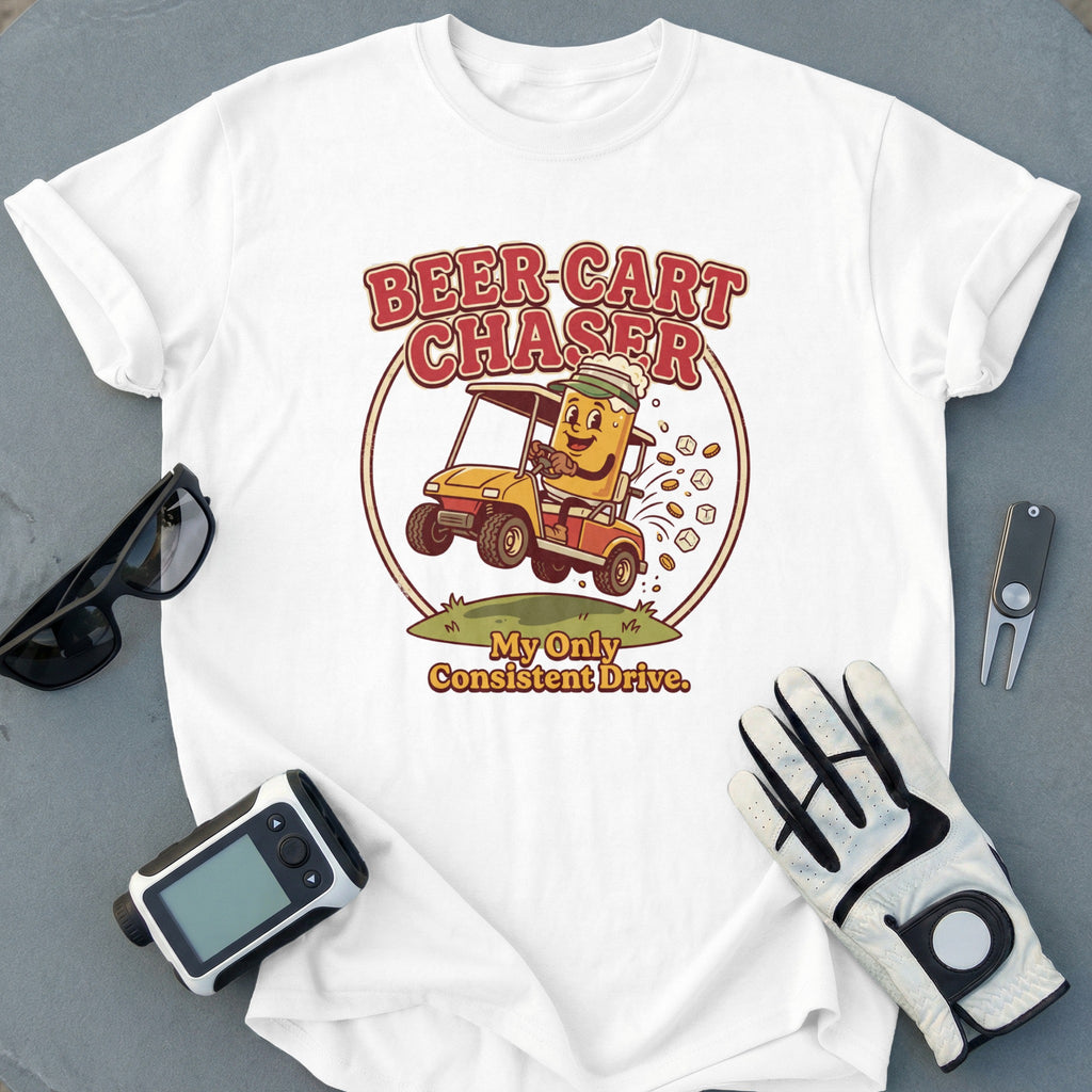 Beer-Cart Chaser My Only Consistent Drive T-Shirt