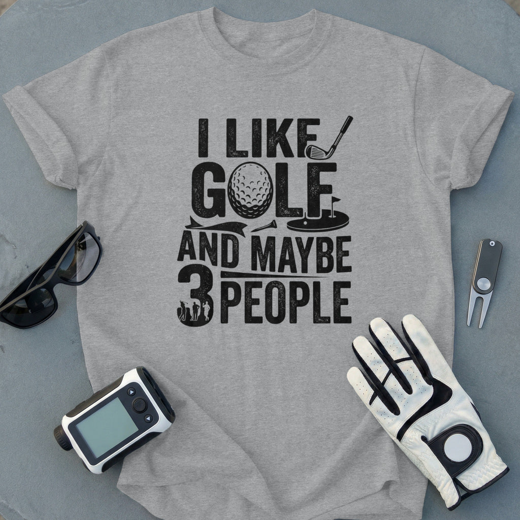 I Like Golf And Maybe 3 People T-Shirt Golf Lover