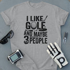 I Like Golf And Maybe 3 People T-Shirt Golf Lover