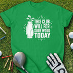 Green t-shirt with "This club will for sure work today" text and golf bag graphic.