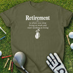 Olive green t-shirt with "Retirement is when you stop living at work and start working at living" text.