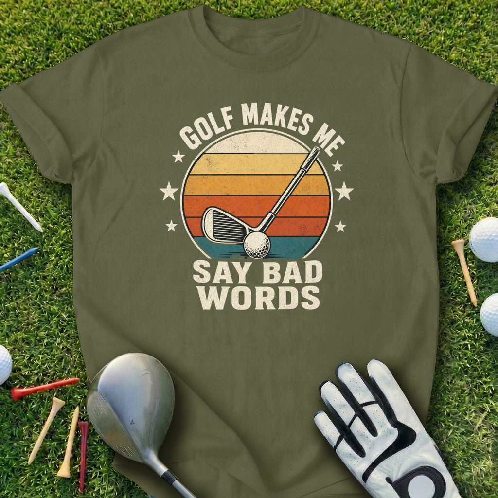 Olive green t-shirt with "Golf Makes Me Say Bad Words" text and golf graphic.