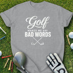Grey t-shirt with "Golf Makes Me Say Bad Words" text and crossed golf clubs.
