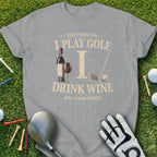 T-shirt with "That's What I Do I Play Golf I Drink Wine And I Know Things" text and golf imagery.