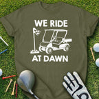We Ride At Dawn Golf Cart Graphic T-shirt