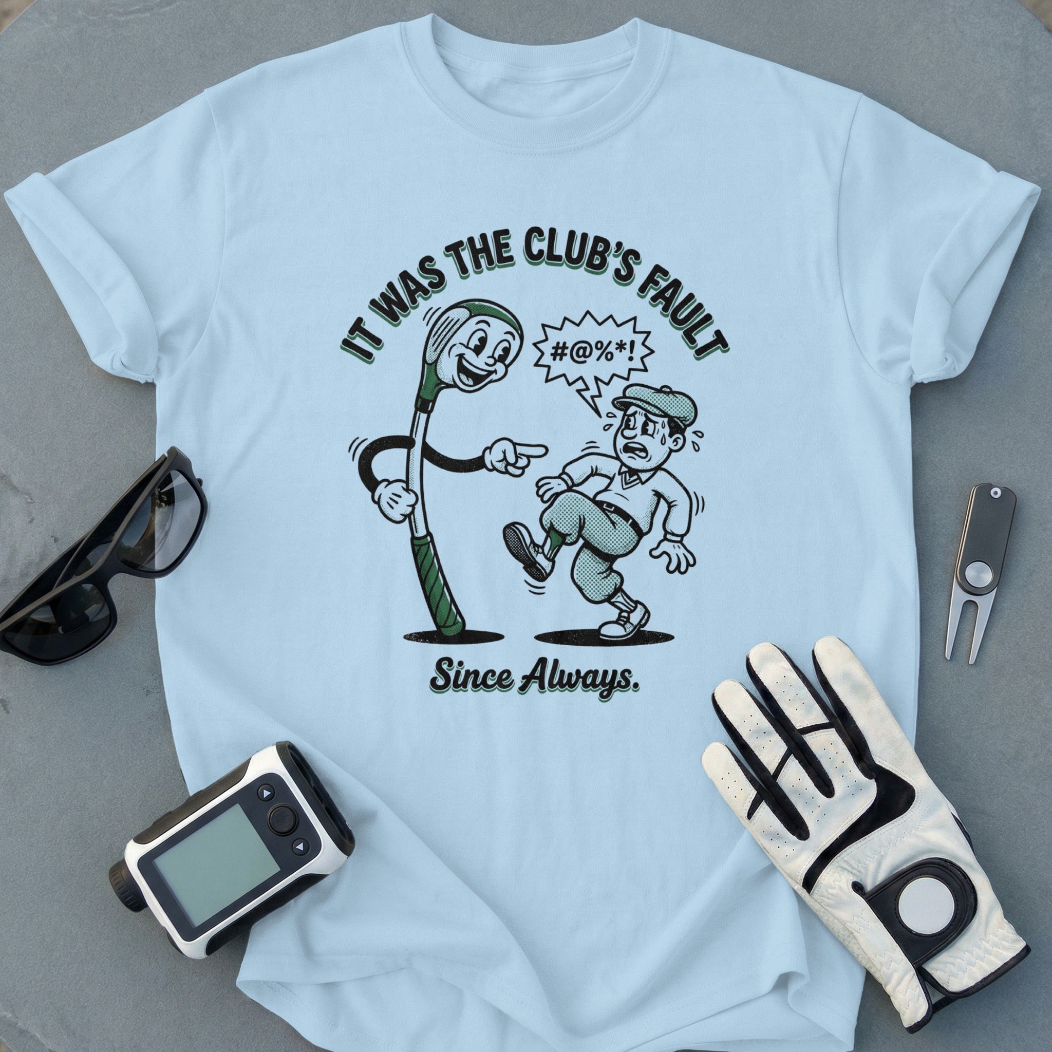 It Was The Club's Fault Since Always Golf Shirt